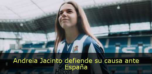 Andreia Jacinto defiende su causa ante España