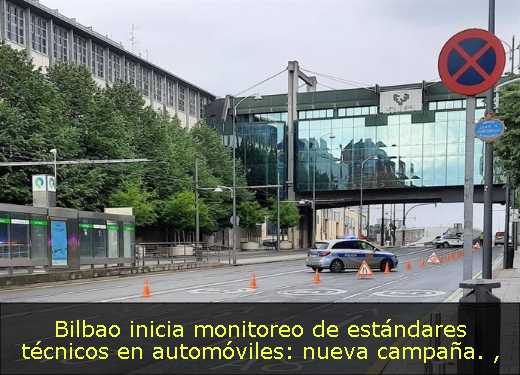 Bilbao inicia monitoreo de estándares técnicos en automóviles: nueva campaña. 