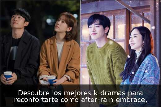 Descubre los mejores k-dramas para reconfortarte como after-rain embrace