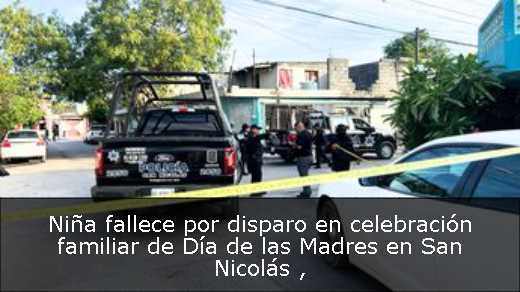 Niña fallece por disparo en celebración familiar de Día de las Madres en San Nicolás 