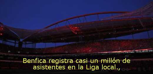 Benfica registra casi un millón de asistentes en la Liga local