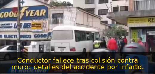 Conductor fallece tras colisión contra muro: detalles del accidente por infarto