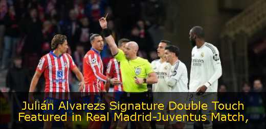 Julián Alvarezs Signature Double Touch Featured in Real Madrid-Juventus Match