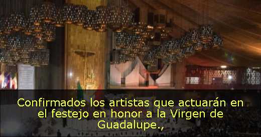 Confirmados los artistas que actuarán en el festejo en honor a la Virgen de Guadalupe