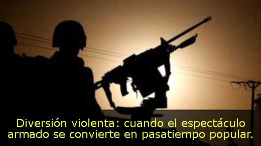Diversión violenta: cuando el espectáculo armado se convierte en pasatiempo popular