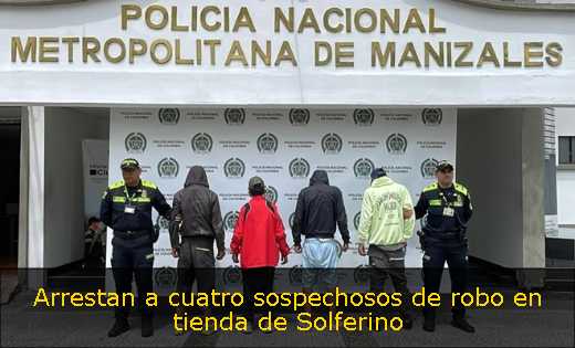 Arrestan a cuatro sospechosos de robo en tienda de Solferino 