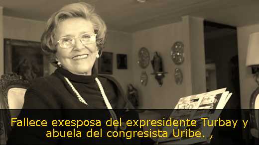 Fallece exesposa del expresidente Turbay y abuela del congresista Uribe. 
