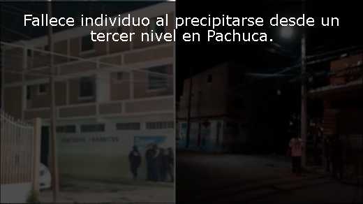 Fallece individuo al precipitarse desde un tercer nivel en Pachuca
