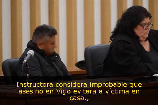 Instructora considera improbable que asesino en Vigo evitara a víctima en casa