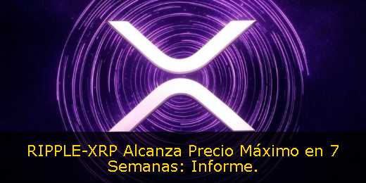 RIPPLE-XRP Alcanza Precio Máximo en 7 Semanas: Informe