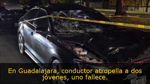 En Guadalajara, conductor atropella a dos jóvenes, uno fallece