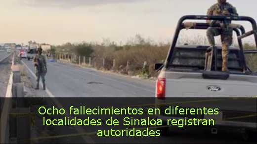 Ocho fallecimientos en diferentes localidades de Sinaloa registran autoridades