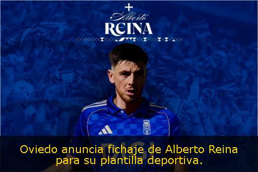 Oviedo anuncia fichaje de Alberto Reina para su plantilla deportiva. 