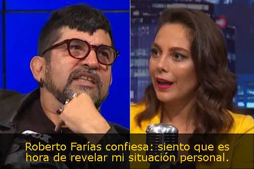 Roberto Farías confiesa: siento que es hora de revelar mi situación personal. 