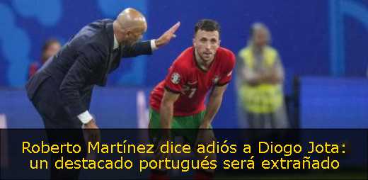 Roberto Martínez dice adiós a Diogo Jota: un destacado portugués será extrañado 