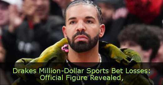 Drakes Million-Dollar Sports Bet Losses: Official Figure Revealed