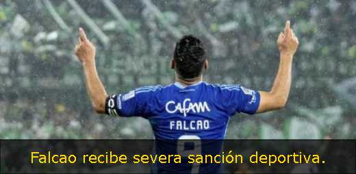 Falcao recibe severa sanción deportiva. 
