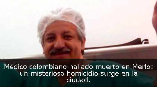 Médico colombiano hallado muerto en Merlo: un misterioso homicidio surge en la ciudad