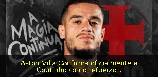 Aston Villa Confirma oficialmente a Coutinho como refuerzo