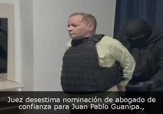 Juez desestima nominación de abogado de confianza para Juan Pablo Guanipa