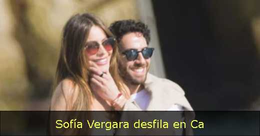Sofía Vergara desfila en Ca