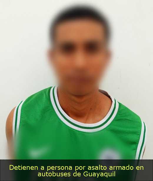 Detienen a persona por asalto armado en autobuses de Guayaquil 