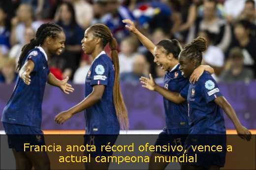 Francia anota récord ofensivo, vence a actual campeona mundial 