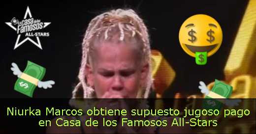 Niurka Marcos obtiene supuesto jugoso pago en Casa de los Famosos All-Stars 