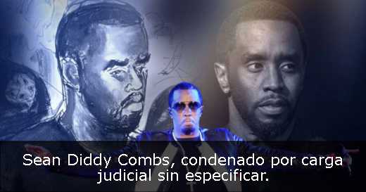 Sean Diddy Combs, condenado por carga judicial sin especificar. 