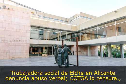 Trabajadora social de Elche en Alicante denuncia abuso verbal; COTSA lo censura