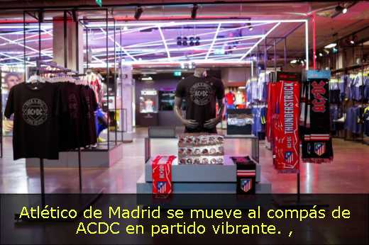 Atlético de Madrid se mueve al compás de ACDC en partido vibrante. 