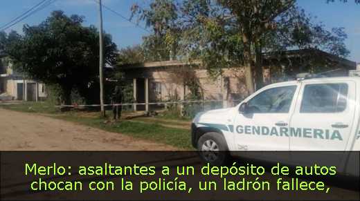 Merlo: asaltantes a un depósito de autos chocan con la policía, un ladrón fallece