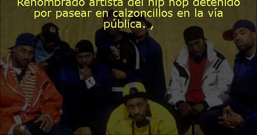 Renombrado artista del hip hop detenido por pasear en calzoncillos en la vía pública. 
