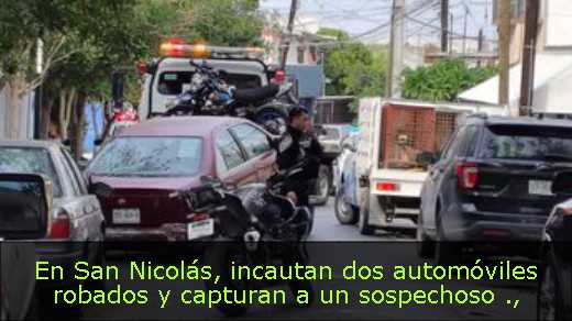 En San Nicolás, incautan dos automóviles robados y capturan a un sospechoso 