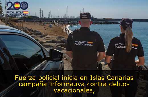 Fuerza policial inicia en Islas Canarias campaña informativa contra delitos vacacionales