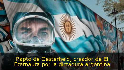 Rapto de Oesterheld, creador de El Eternauta por la dictadura argentina 