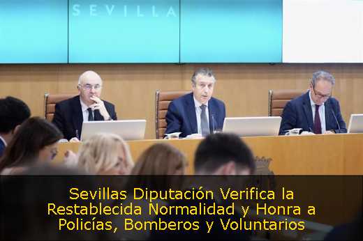 Sevillas Diputación Verifica la Restablecida Normalidad y Honra a Policías, Bomberos y Voluntarios