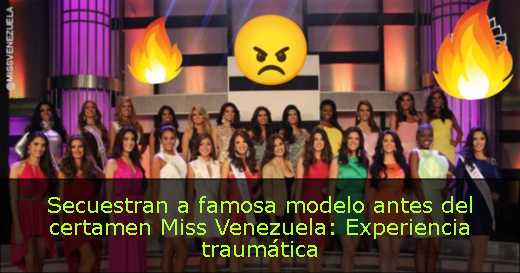Secuestran a famosa modelo antes del certamen Miss Venezuela: Experiencia traumática 