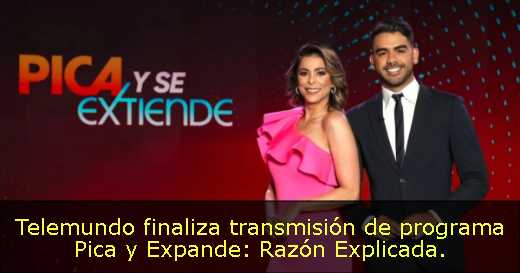 Telemundo finaliza transmisión de programa Pica y Expande: Razón Explicada