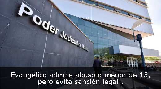 Evangélico admite abuso a menor de 15, pero evita sanción legal