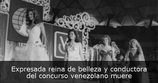 Expresada reina de belleza y conductora del concurso venezolano muere 