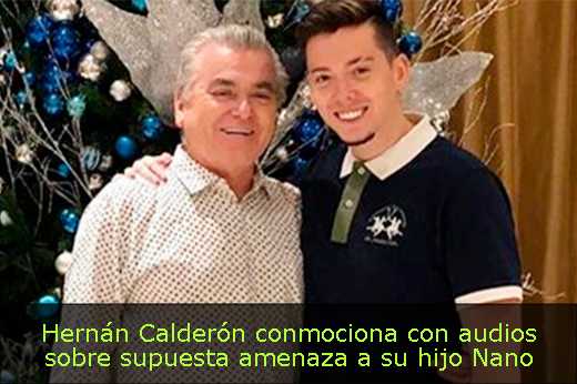 Hernán Calderón conmociona con audios sobre supuesta amenaza a su hijo Nano