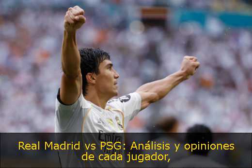 Real Madrid vs PSG: Análisis y opiniones de cada jugador