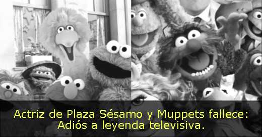Actriz de Plaza Sésamo y Muppets fallece: Adiós a leyenda televisiva