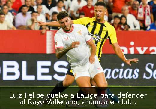 Luiz Felipe vuelve a LaLiga para defender al Rayo Vallecano, anuncia el club