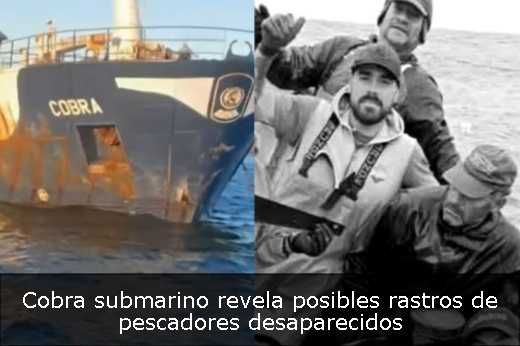 Cobra submarino revela posibles rastros de pescadores desaparecidos 