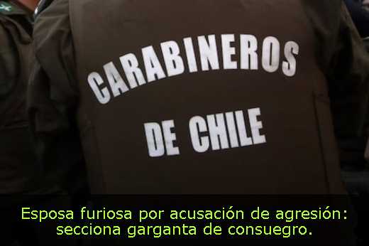 Esposa furiosa por acusación de agresión: secciona garganta de consuegro. 