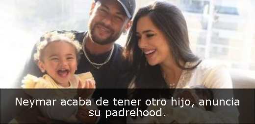 Neymar acaba de tener otro hijo, anuncia su padrehood