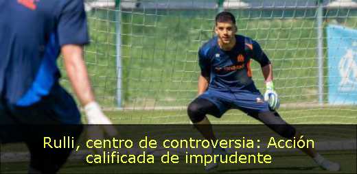 Rulli, centro de controversia: Acción calificada de imprudente