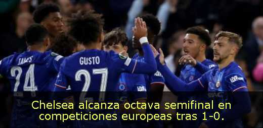 Chelsea alcanza octava semifinal en competiciones europeas tras 1-0